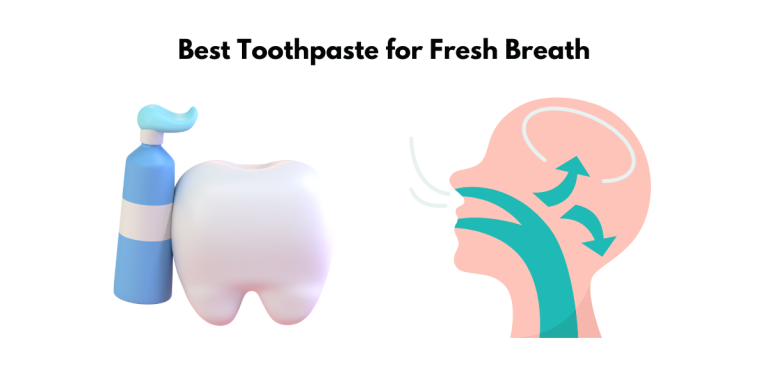 The Best Toothpaste for Bad Breath: Which Toothpaste is the Best for Fresh Breath?